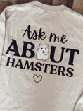 Load image into Gallery viewer, 100% Cotton Long Sleeve Shirt -- Ask Me About Hamsters
